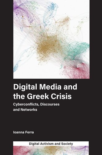 Digital Media And The Greek Crisis Cyberconflicts Discourses And Networks Ioanna Ferra