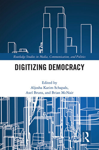 Digitizing Democracy Aljosha Karim Schapals Axel Bruns Brian Mcnair