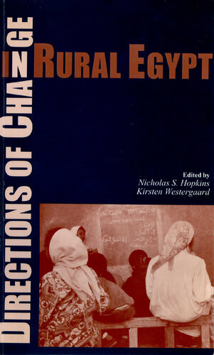 Directions Of Change In Rural Egypt Nicholas S Hopkins Kirsten Westergaard