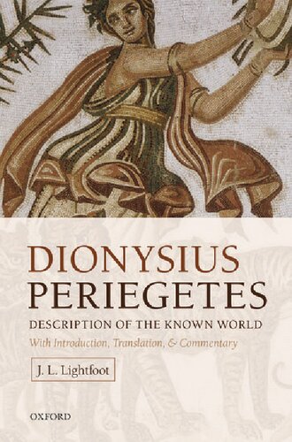 Dionysius Periegetes Description Of The Known World With Introduction Text Translation And Commentary J L Lightfoot