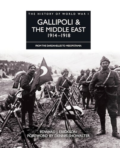 Gallipoli The Middle East 19141918 From The Dardanelles To Mesopotamia Edward J Erickson