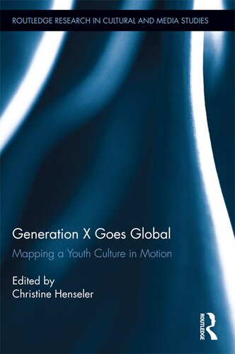 Generation X Goes Global Christine Henseler