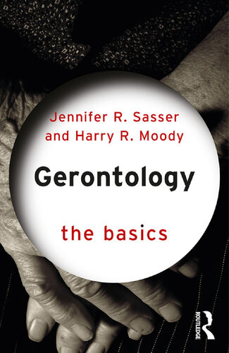 Gerontology The Basics Jennifer R Sasser Harry R Moody