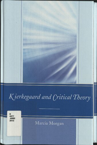 Kierkegaard And Critical Theory Marcia Morgan