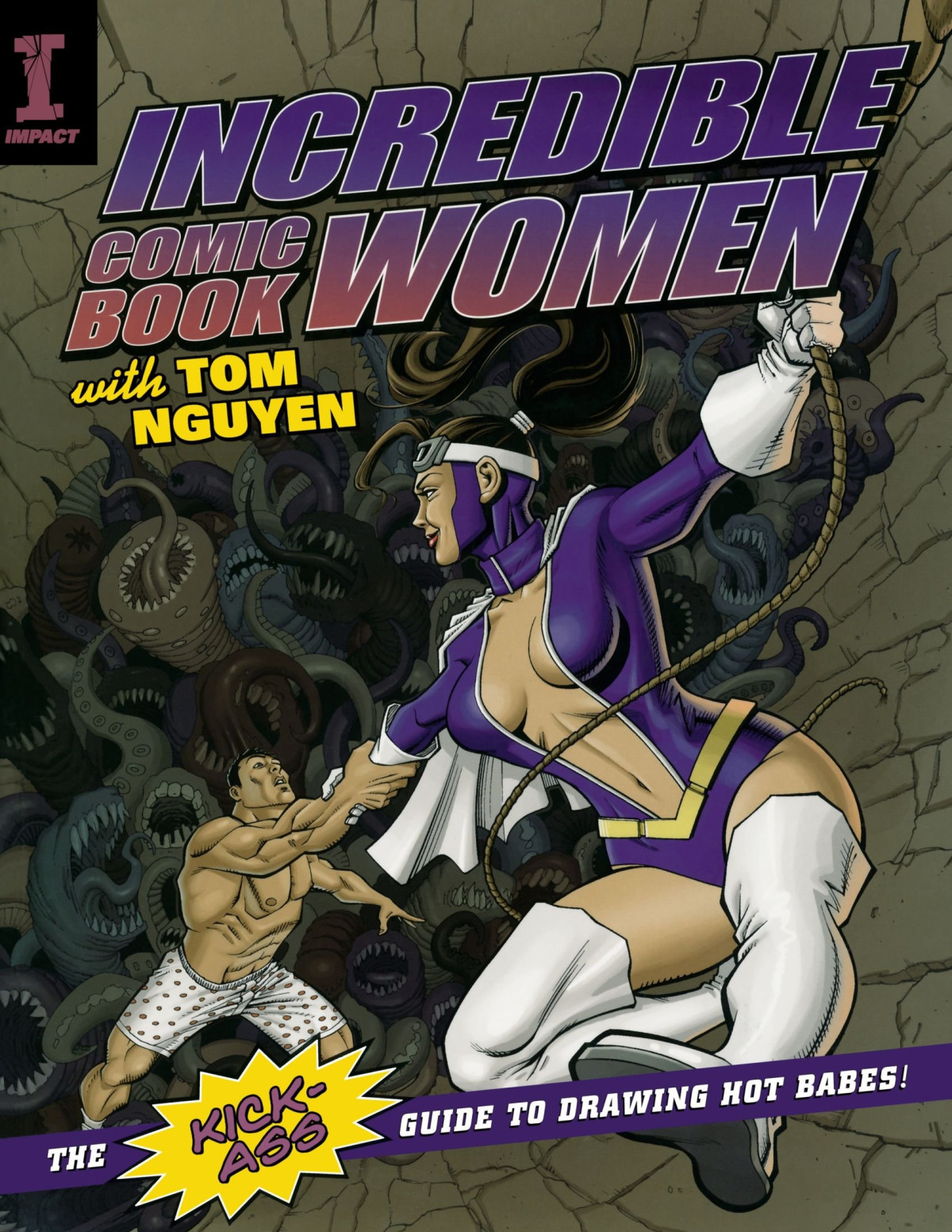 Incredible Comic Book Women The Kickass Guide To Drawing Hot Babes 1st Edition Tom Nguyen