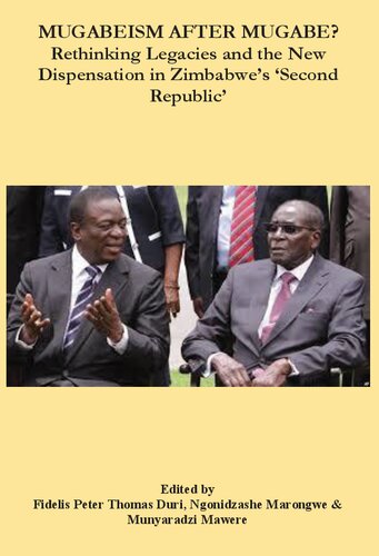 Mugabeism After Mugabe Rethinking Legacies And The New Dispensation In Zimbabwes Second Republic 1st Edition Thomas Duri