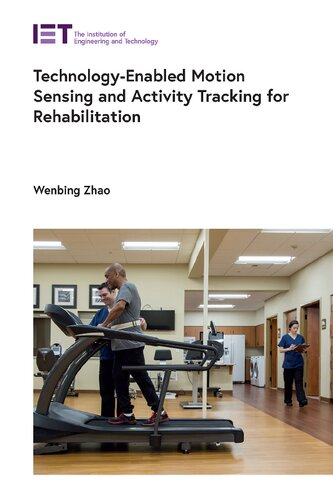Technologyenabled Motion Sensing And Activity Tracking For Rehabilitation Wenbing Zhao