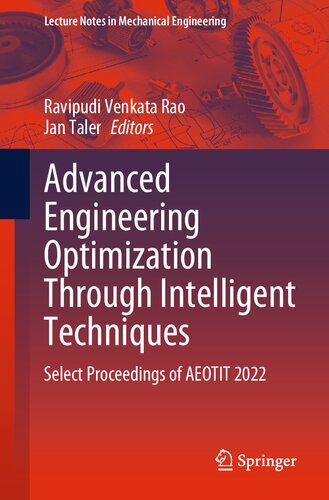 Advanced Engineering Optimization Through Intelligent Techniques Select Proceedings Of Aeotit 2022 Ravipudi Venkata Rao