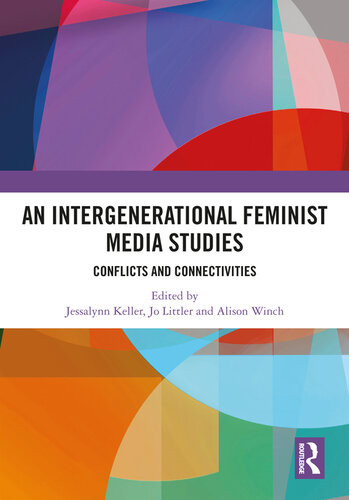 An Intergenerational Feminist Media Studies Jessalynn Keller