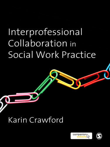 Interprofessional Collaboration In Social Work Practice 1st Edition Karin Crawford