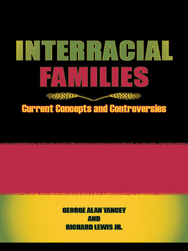 Interracial Families Current Concepts And Controversies George Alan Yancey Richard Lewis