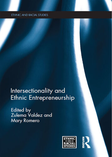 Intersectionality And Ethnic Entrepreneurship Zulema Valdez Mary Romero