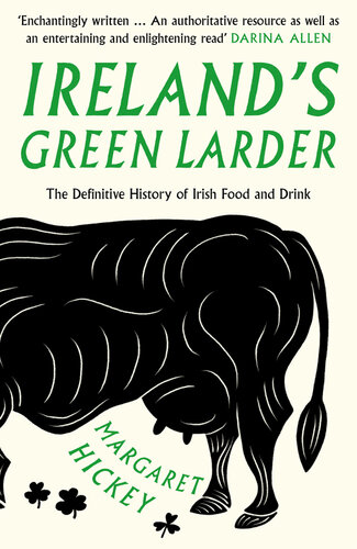 Irelands Green Larder The Definitive History Of Irish Food And Drink Margaret Hickey