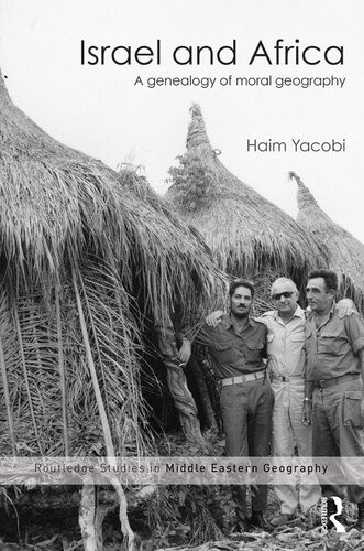 Israel And Africa A Genealogy Of Moral Geography Haim Yacobi