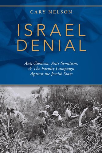 Israel Denial Antizionism Antisemitism The Faculty Campaign Against The Jewish State Cary Nelson