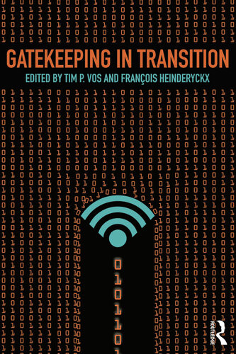 Gatekeeping In Transition Timothy Vos Franois Heinderyckx
