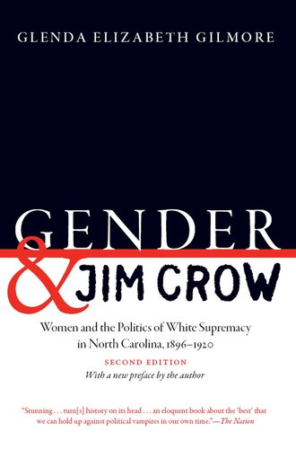 Gender And Jim Crow Second Edition Women And The Politics Of White Supremacy In North Carolina 18961920 Glenda Elizabeth Gilmore