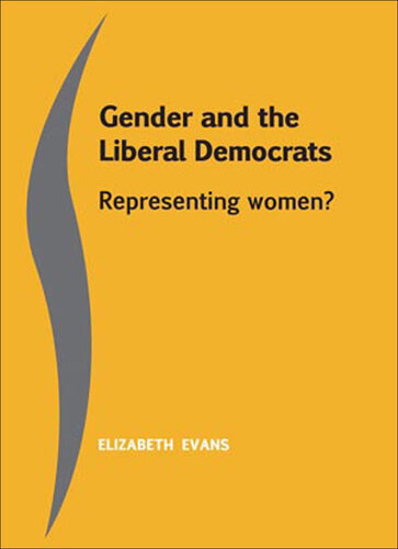 Gender And The Liberal Democrats Representing Women Elizabeth Evans