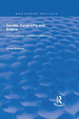 Gender Geography And Empire Victorian Women Travellers In Africa Cheryl Mcewan