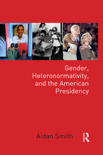 Gender Heteronormativity And The American Presidency Aidan Smith