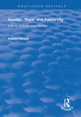 Gender Race And Patriarchy A Study Of South Asian Women Kalwant Bhopal