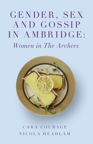 Gender Sex And Gossip In Ambridge Women In The Archers Cara Courage Nicola Headlam