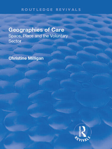 Geographies Of Care Space Place And The Voluntary Sector Christine Milligan
