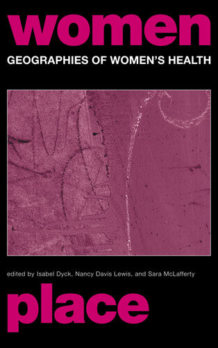 Geographies Of Womens Health Nancy Davis Lewis Isabel Dyck Sara Mclafferty