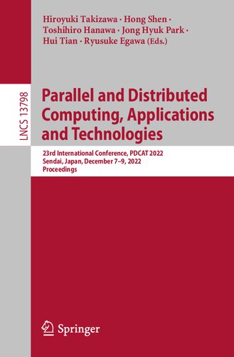 Parallel And Distributed Computing Applications And Technologies 23rd International Conference Pdcat 2022 Sendai Japan December 79 2022 Proceedings Hiroyuki Takizawa