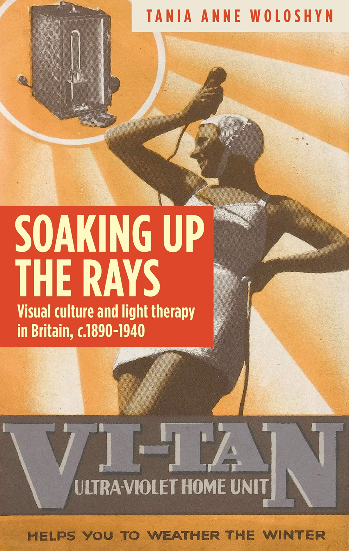 Soaking Up The Rays Light Therapy And Visual Culture In Britain C 18901940 Tania Anne Woloshyn