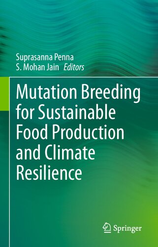 Mutation Breeding For Sustainable Food Production And Climate Resilience Suprasanna Penna