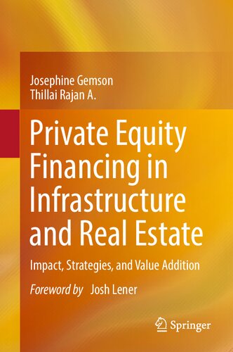 Private Equity Financing In Infrastructure And Real Estate Impact Strategies And Value Addition Josephine Gemson