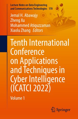 Tenth International Conference On Applications And Techniques In Cyber Intelligence Icatci 2022 Volume 1 Jemal H Abawajy
