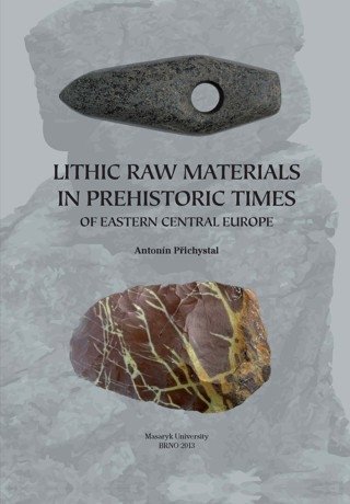 Lithic Raw Materials In Prehistoric Times Of Eastern Central Europe Antonn Pichystal