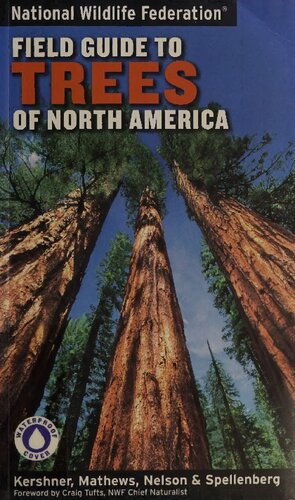 National Wildlife Federation Field Guide To Trees Of North America Bruce Kersher Daniel Mathews Gil Nelson Richard Spellenberg Terry Purinton Andrew Block Gerry Moore John W Thieret