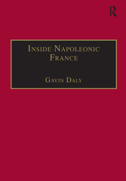 Inside Napoleonic France State And Society In Rouen 18001815 Gavin Daly