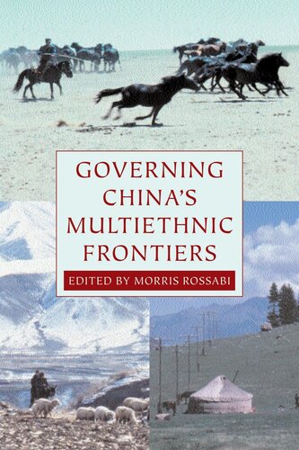 Governing Chinas Multiethnic Frontiers Morris Rossabi