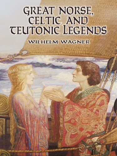 Great Norse Celtic And Teutonic Legends Wilhelm Wgner