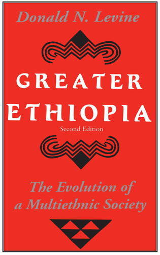Greater Ethiopia The Evolution Of A Multiethnic Society 2nd Edition Donald N Levine