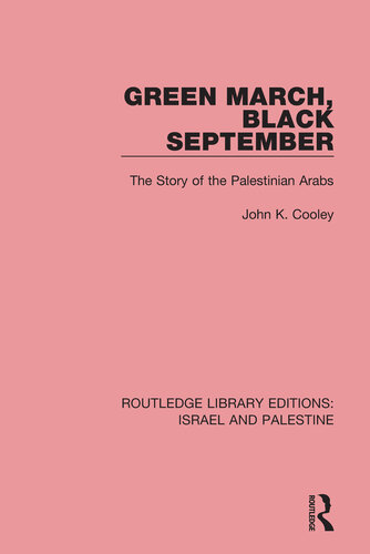 Green March Black September Rle Israel And Palestine The Story Of The Palestinian Arabs John K Cooley