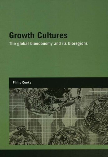 Growth Cultures The Global Bioeconomy And Its Bioregions Philip Cooke