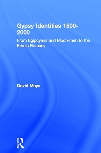 Gypsy Identities 15002000 From Egipcyans And Moonmen To The Ethnic Romany David Mayall