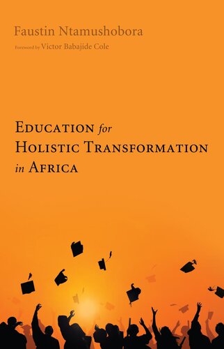Education For Holistic Transformation In Africa Ntamushobora