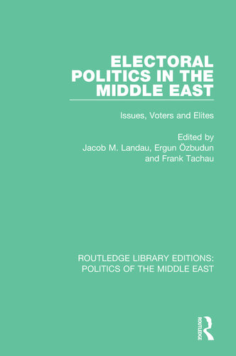 Electoral Politics In The Middle East Issues Voters And Elites Jacob M Landau Ergun Zbudun Frank Tachau