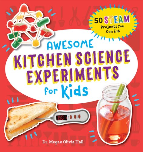 Awesome Kitchen Science Experiments For Kids 50 Steam Projects You Can Eat Megan Olivia Hall