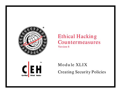 Ethical Hacking Countermeasures Version 6 Modulexlix Creating Security Policies Certified Ethical Hacker