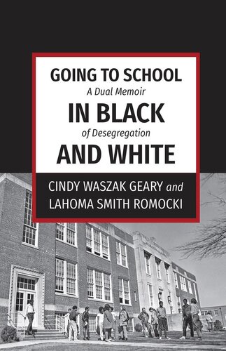 Going To School In Black And White A Dual Memoir Of Desegregation Cindy Waszak Geary Lahoma Smith Romocki