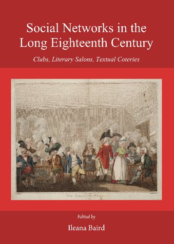 Social Networks In The Long Eighteenth Century Clubs Literary Salons Textual Coteries Ileana Popa Baird Ed