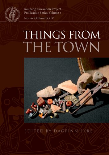 Things From The Town Artefacts And Inhabitants In Vikingage Kaupang Dagfinn Skre Ed