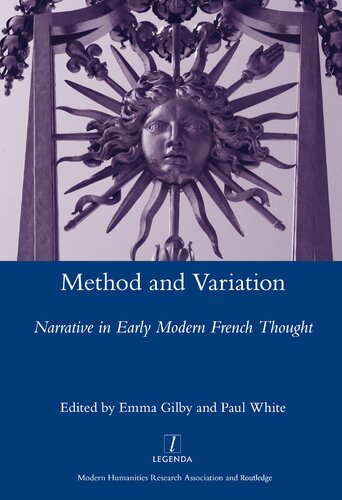 Method And Variation Narrative In Early Modern French Thought Legenda Main 1st Edition Emma Gilby